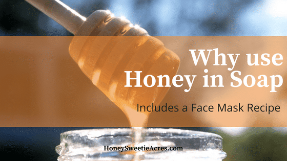 Why use Honey in Soap - goat milk soap